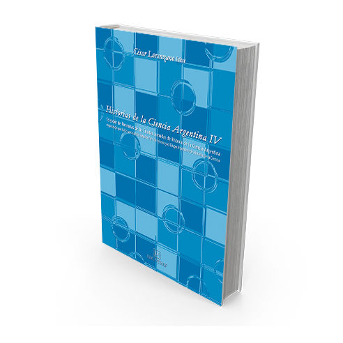 Historias de la Ciencia Argentina IV